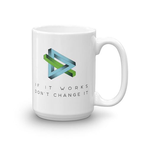 If It Works Don't Change It Mug